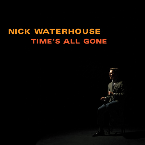 WATERHOUSE, NICK - TIME'S ALL GONEWATERHOUSE, NICK - TIMES ALL GONE.jpg